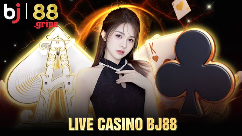 Live Casino BJ88 – Sòng Bài Online Đẳng Cấp Quốc Tế 2026 1 Live Casino BJ88